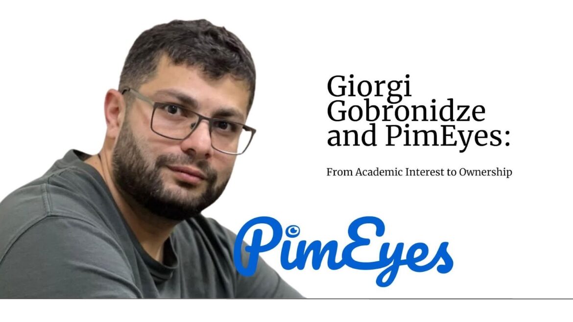 Giorgi Gobronidze and PimEyes: From Academic Interest to Ownership